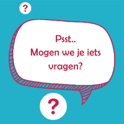 Psst mogen we je iets vragen?